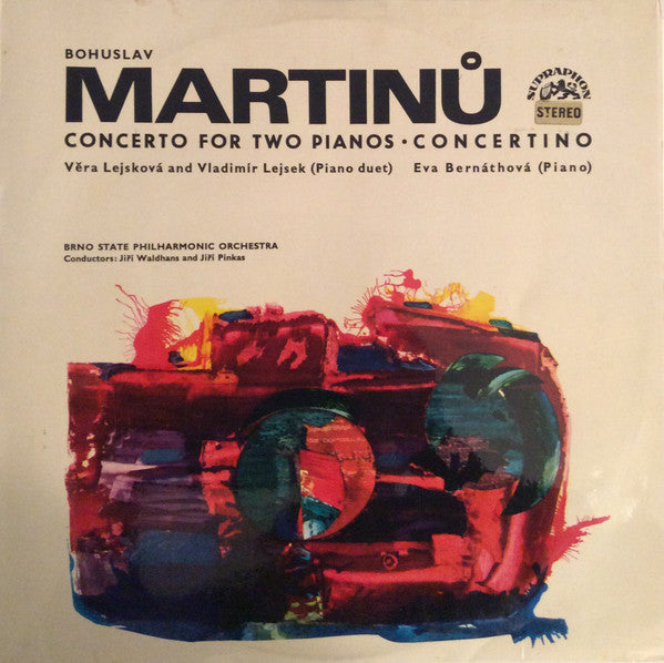 Bohuslav Martinů - Věra Lejsková and Vladimir Lejsek*, Eva Bernáthová, Brno State Philharmonic Orchestra, Jiří Waldhans and Jiří Pinkas : Concerto For Two Pianos / Concertino (LP)