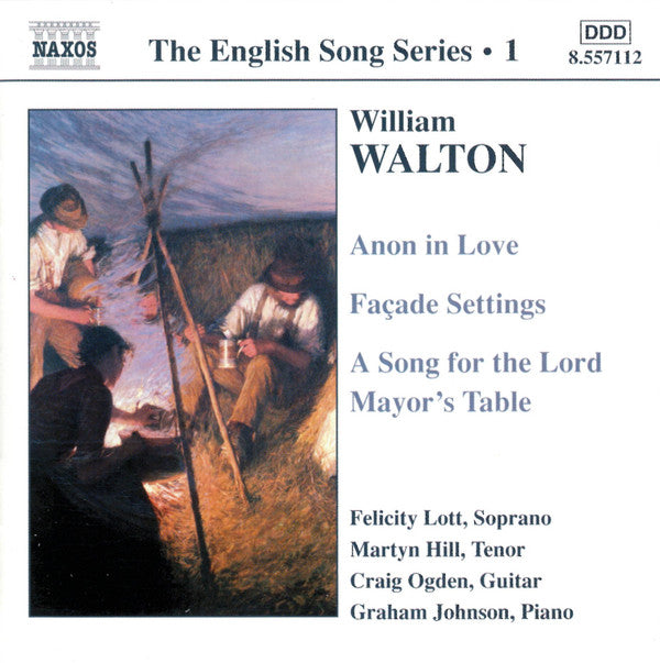 William Walton*, Felicity Lott, Martyn Hill, Craig Ogden, Graham Johnson (2) : Anon In Love  • Façade Settings • A Song For The Lord Mayor's Table (CD, RE)