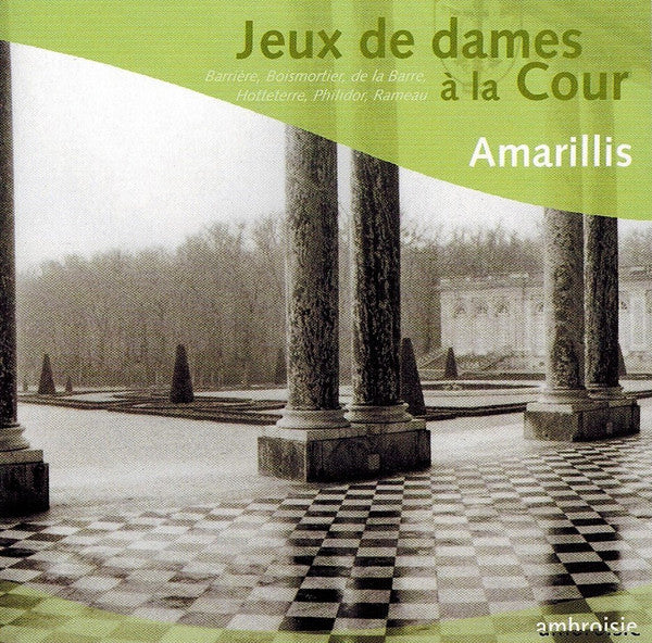 Barrière* • Boismortier* • De La Barre* • Hotteterre* • Philidor* • Rameau* / Amarillis : Jeux De Dames À La Cour (CD, Album, RE)