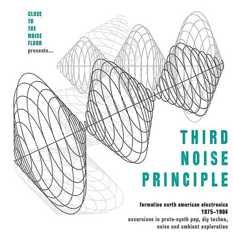 Various : Close To The Noise Floor Presents... Third Noise Principle (Formative North American Electronica 1975-1984) (4xCD, Comp + Box)