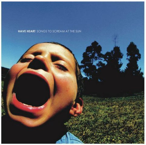 Have Heart : Songs To Scream At The Sun (CD, Album)