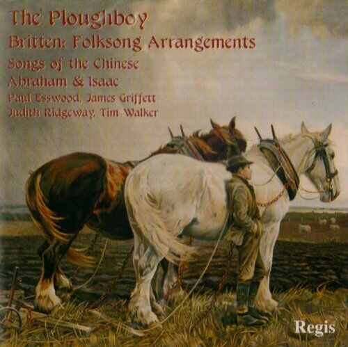 Britten*, Paul Esswood, James Griffett, Judith Ridgeway, Tim Walker* : The Ploughboy (Folksong Arrangements / Songs Of The Chinese / Abraham &amp; Isaac) (CD, Album)