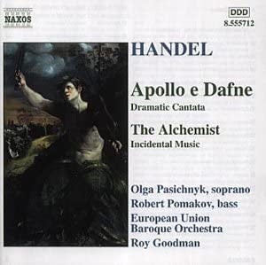 Georg Friedrich Händel, Olga Pasichnyk, Robert Pomakov, Roy Goodman : Apollo e Dafne/ The Alchemist  (CD)