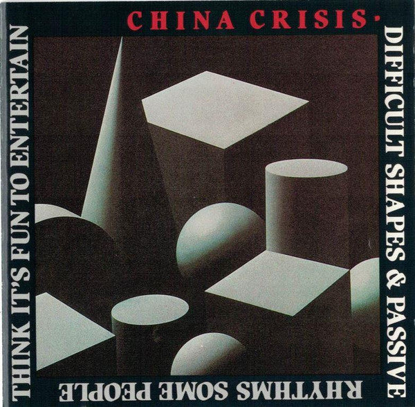 China Crisis : Difficult Shapes &amp; Passive Rhythms, Some People Think It's Fun To Entertain (CD, Album, RE)