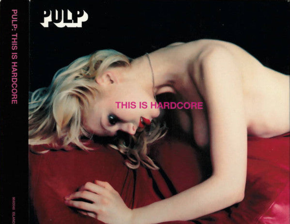 Pulp : This Is Hardcore (CD, Album, RE + CD + Dlx, RM)