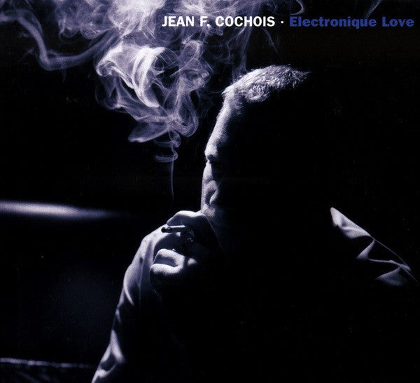 Jean F. Cochois : Electronique Love (CD, Album)