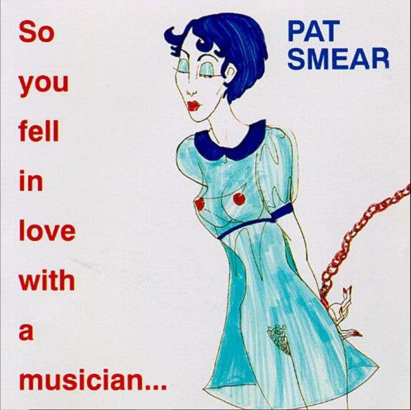 Pat Smear : So You Fell In Love With A Musician... (CD, Album)