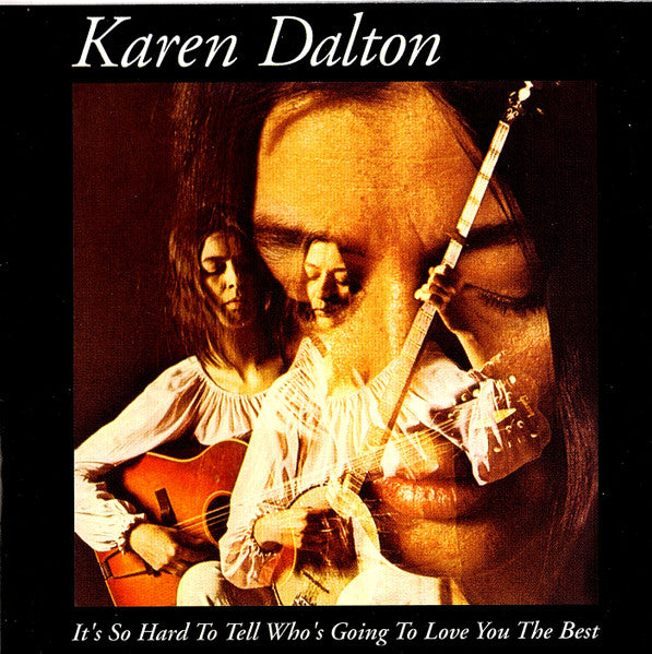 Karen Dalton : It's So Hard To Tell Who's Going To Love You The Best (CD, Album, RE, RP)