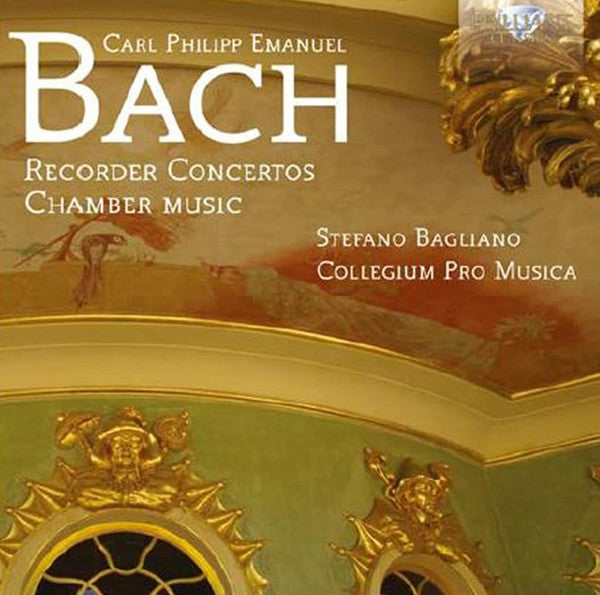 Carl Philipp Emanuel Bach, Stefano Bagliano, Collegium Pro Musica : Recorder Concertos - Chamber Music (CD, Album)