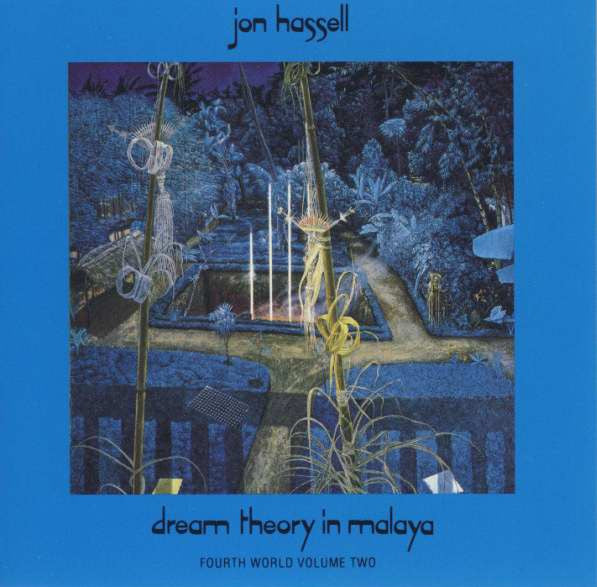 Jon Hassell : Dream Theory In Malaya (Fourth World Volume Two) (CD, Album, RE)