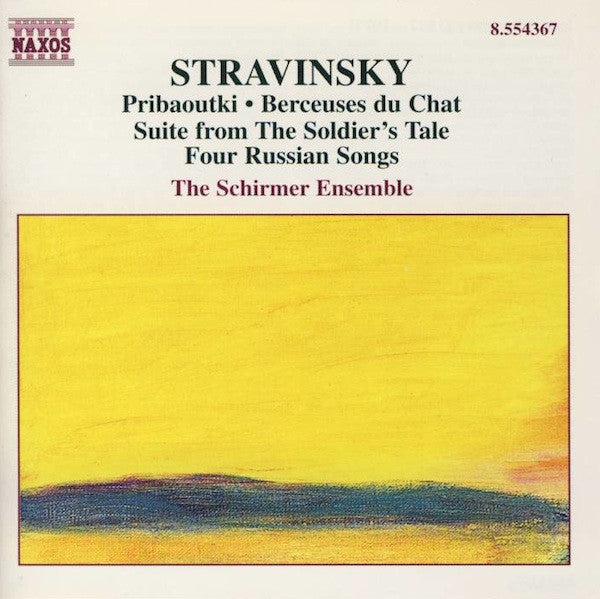 Stravinsky*, The Schirmer Ensemble : Pribaoutki • Berceuses Du Chat • Suite From The Soldier&#39;s Tale • Four Russian Songs (CD, Album)