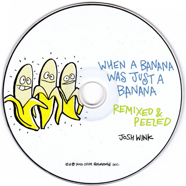 Josh Wink : When A Banana Was Just A Banana (Remixed &amp; Peeled) (CD, Album)