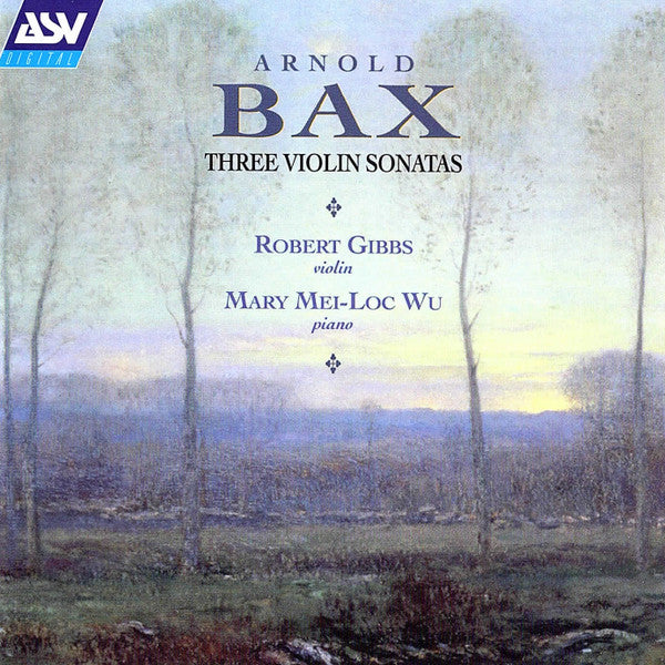 Arnold Bax, Robert Gibbs, Mary Mei-Loc Wu : Three Violin Sonatas (CD, Album)