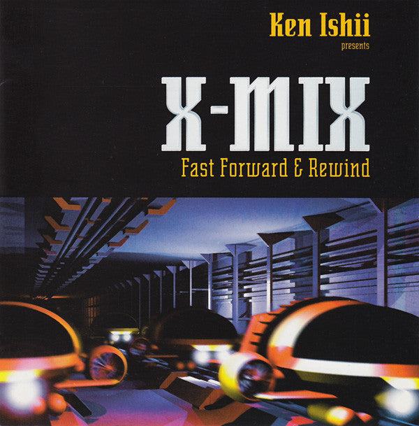 Ken Ishii : X-Mix (Fast Forward &amp; Rewind) (CD, Comp, Mixed)