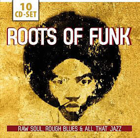 Various : Roots Of Funk - Raw Soul, Rough Blues &amp; All That Jazz (10xCD, Mono + Box, Comp)