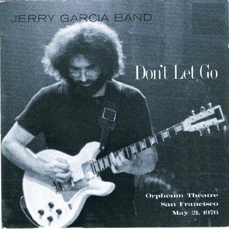 The Jerry Garcia Band : Don't Let Go (Orpheum Theatre, San Francisco, May 21, 1976) (2xHDCD, Album)