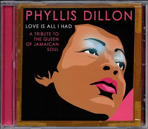 Phyllis Dillon : Love Is All I Had (A Tribute To The Queen Of Jamaican Soul) (CD, Comp)