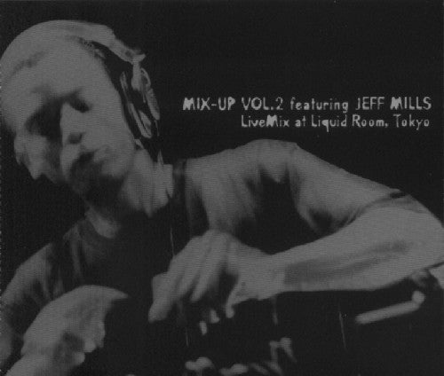 Jeff Mills : Mix-Up Vol. 2 Featuring Jeff Mills - LiveMix At Liquid Room, Tokyo (CD, Mixed)
