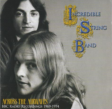 The Incredible String Band : Across The Airwaves (BBC Radio Recordings 1969-1974) (2xCD, Album, Comp)