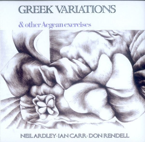 Neil Ardley / Ian Carr / Don Rendell : Greek Variations &amp; Other Aegean Exercises (CD, Album, RE)