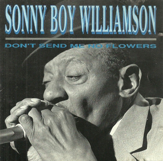 Sonny Boy Williamson (2) : Don't Send Me No Flowers (CD, Album, RE)