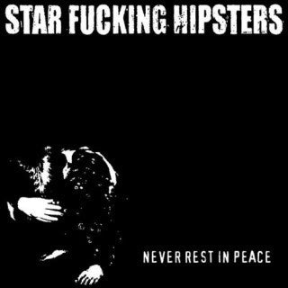 Star Fucking Hipsters : Never Rest In Peace (CD, Album, Dig)