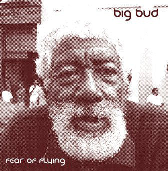 Big Bud : Fear Of Flying (CD, Album, Mixed + CD, Album)