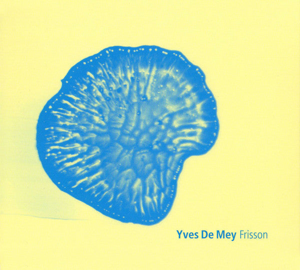 Yves De Mey : Frisson (CD, EP)