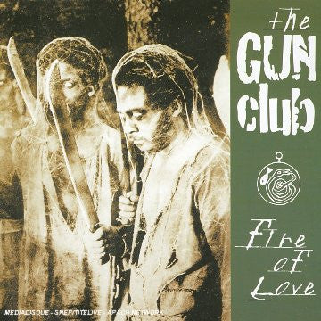 The Gun Club : Fire Of Love (CD, Album, RE)