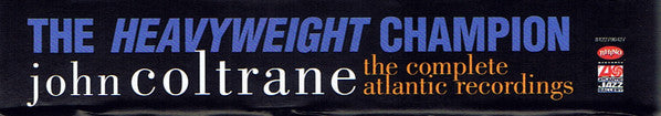 John Coltrane : The Heavyweight Champion - The Complete Atlantic Recordings (7xCD, Comp, RE, RM + Box, RE)