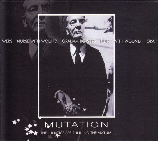 Nurse With Wound, Graham Bowers : Mutation ...The Lunatics Are Running The Asylum ... (CD, Album)
