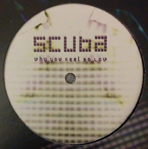 Scuba (4) : Why You Feel So Low (12&quot;)