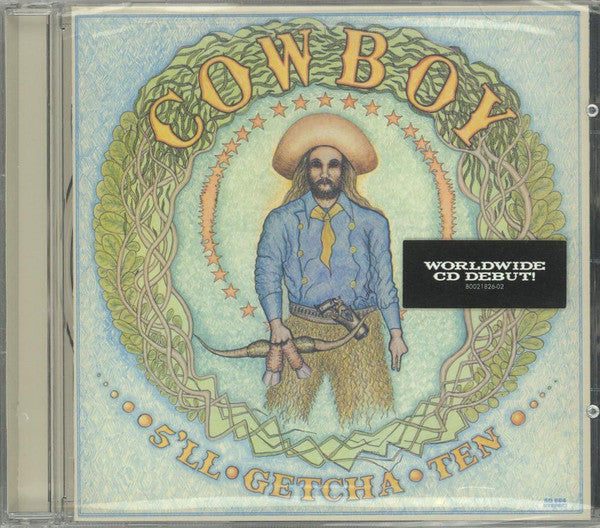 Cowboy (6) : 5'll Getcha Ten (CD, Album, RE, RM)