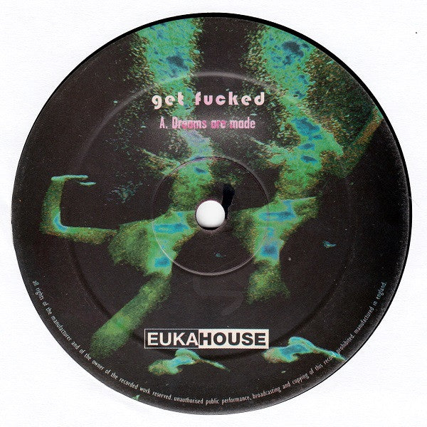 Get Fucked : Dreams Are Made (12&quot;)