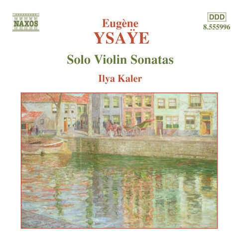 Eugène Ysaÿe - Ilya Kaler : Solo Violin Sonatas (CD, Album)