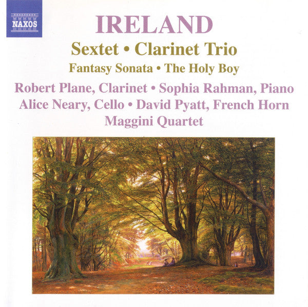 Ireland* - Robert Plane • Sophia Rahman • Alice Neary • David Pyatt • Maggini Quartet* : Sextet • Clarinet Trio • Fantasy Sonata • The Holy Boy (CD, Album)