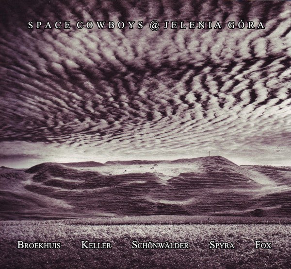 Broekhuis, Keller &amp; Schönwälder Featuring Spyra &amp; Bill Fox : Space Cowboys @ Jelenia Góra (CD, Album, Ltd)