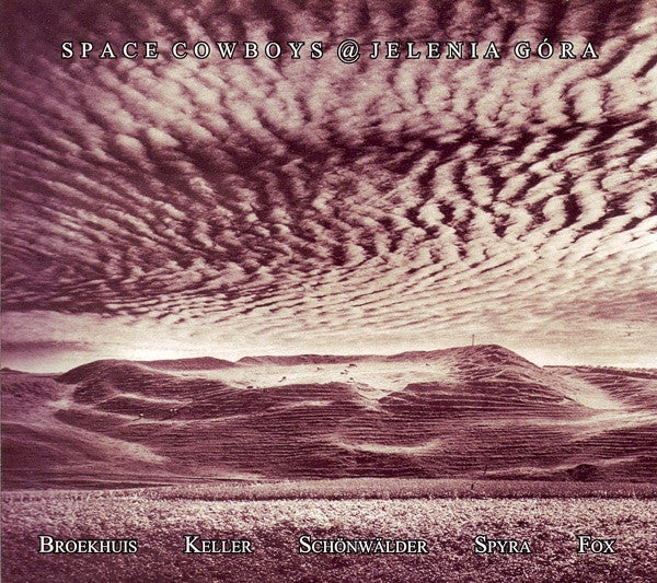 Broekhuis, Keller &amp; Schönwälder Featuring Spyra &amp; Bill Fox : Space Cowboys @ Jelenia Góra (CD, Album, Ltd)