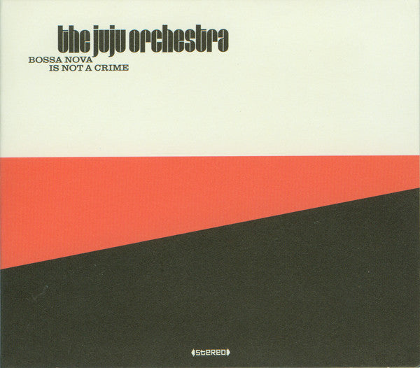 The Juju Orchestra : Bossa Nova Is Not A Crime (CD, Album, Dig)