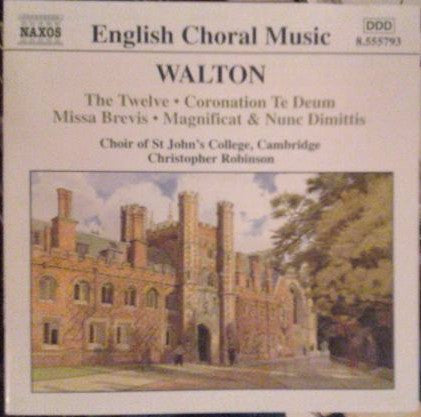 Sir William Walton - St. John's College Choir, Christopher Robinson : The Twelve • Coronation Te Deum • Missa Brevis • Magnificat &amp; Nunc Dimittis (CD, Album)