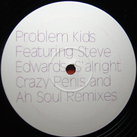 Problem Kids Featuring Steve Edwards : S&#39;alright Crazy Penis And Ah Soul Remixes (12&quot;)