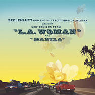 Seelenluft And The Silvercity-Bob Orchestra : L.A. Woman / Manila (Remixes) (12&quot;)