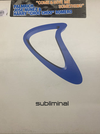 Jose Nuñez, Palmrich &amp; Harry &quot;Choo Choo&quot; Romero : Come &amp; Give Me Something (12&quot;)