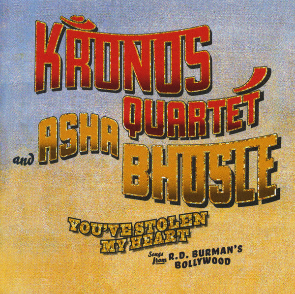 Kronos Quartet with Asha Bhosle : You&#39;ve Stolen My Heart: Songs From R.D. Burman&#39;s Bollywood (CD, Album)