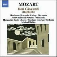 Mozart*, Skovhus*, Girolami*, Schörg*, Pieczonka*, Kerl*, Raimondi*, Daniel*, Monarcha*, Hungarian Radio Chorus*, Nicolaus Esterházy Sinfonia, Michael Halász : Don Giovanni (Highlights) (CD)