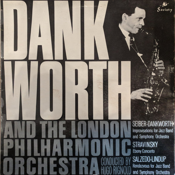 Dankworth* And The London Philharmonic* Conducted By Hugo Rignold : Improvisation For Jazzband And Symphony Orchestra / Ebony Concerto / Rendezvous For Jazz Band And Symphony Orchestra (LP, Album)