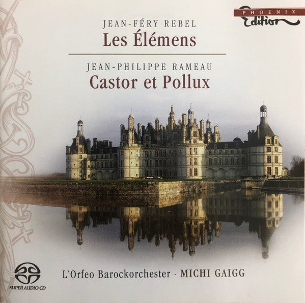 Jean-Féry Rebel, Jean-Philippe Rameau, L&#39;Orfeo Barockorchester, Michi Gaigg : Les Élémens - Castor Et Pollux (SACD, Hybrid, Multichannel)