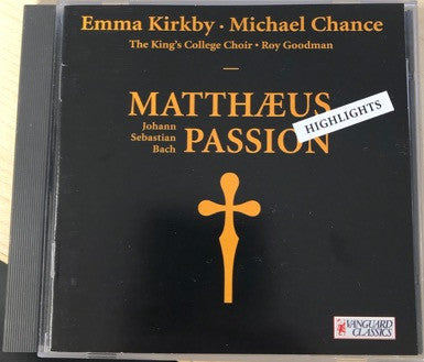 Johann Sebastian Bach, Emma Kirkby, Michael Chance, The King&#39;s College Choir Of Cambridge, Roy Goodman : Matthæus Passion BWV 244 (CD, Comp)