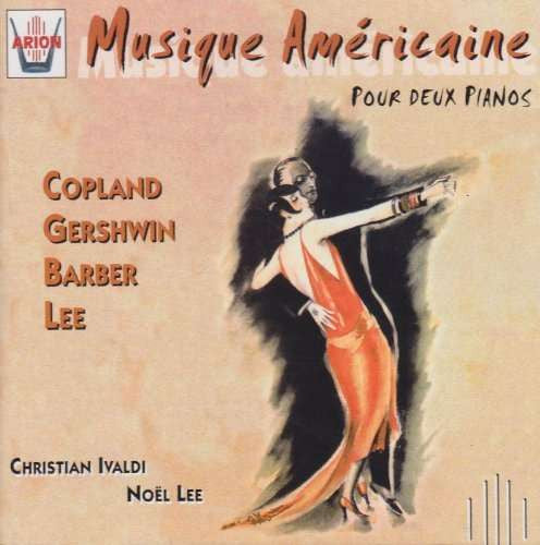 Christian Ivaldi, Noël Lee : Musique Américaine Pour Deux Pianos (CD, Album)