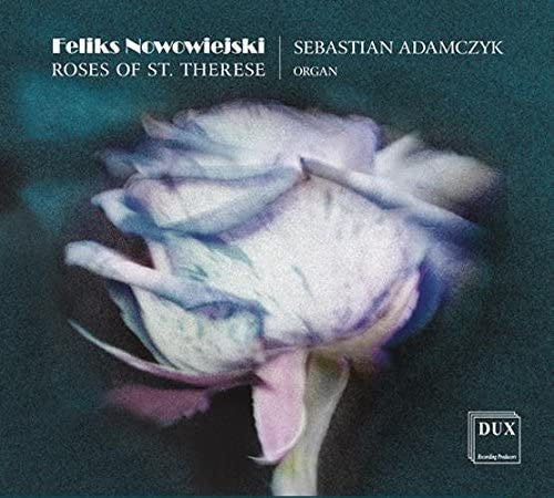 Feliks Nowowiejski - Sebastian Adamczyk : Roses Of St. Therese (CD, Album)